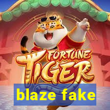 blaze fake